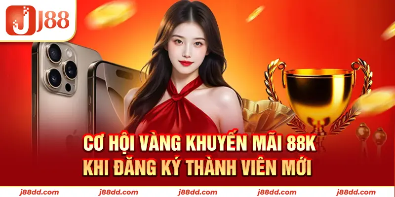 Đăng ký J88 nhận ngay khuyến mãi 88K